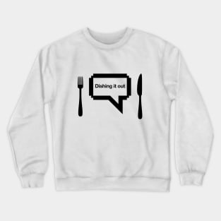 Dishing it out Crewneck Sweatshirt